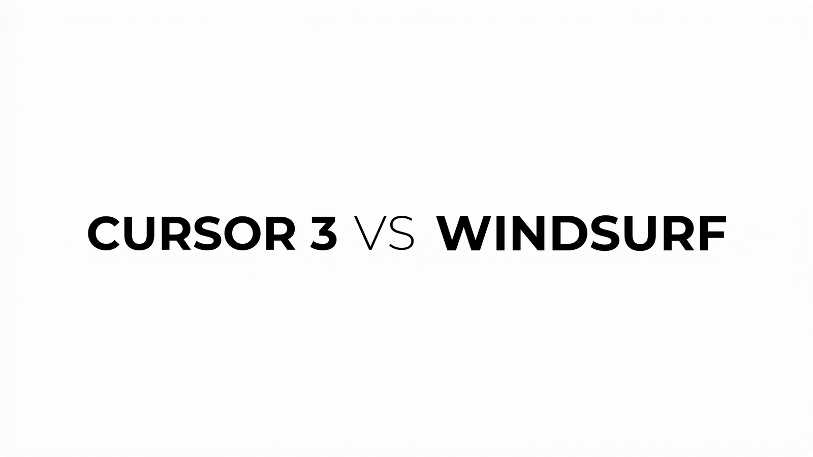 Cursor 3 vs Windsurf